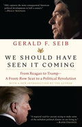 We Should Have Seen It Coming - From Reagan to Trump--a Front-row Seat to a Political Revolution - MPHOnline.com