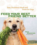 Feed Your Best Friend Better - Easy, Nutritious Meals and Treats for Dogs - MPHOnline.com