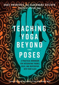 Teaching Yoga Beyond the Poses - A Practical Workbook for Integrating Themes, Ideas, and Inspiration into Your Class  (Workbook) - MPHOnline.com