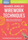 Beaded Jewelry: Wirework Techniques - Skills, Tools, and Materials for Making Handcrafted Jewelry (Storey Basics) - MPHOnline.com