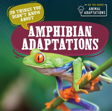 20 Things You Didn't Know About Amphibian Adaptations - MPHOnline.com