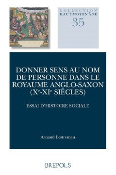 Donner sens au nom de personne dans le royaume Anglo-Saxon (Xe-XIe siecles) - MPHOnline.com