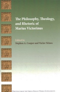 The Philosophy, Theology, and Rhetoric of Marius Victorinus - MPHOnline.com