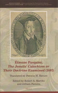 ?tienne Pasquier, the Jesuits Catechism or Their Doctrine Examined 1602 - MPHOnline.com