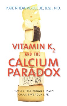 Vitamin K2 and the Calcium Paradox - MPHOnline.com