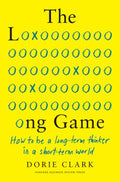 The Long Game : How to Be a Long-Term Thinker in a Short-Term World - MPHOnline.com