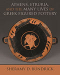 Athens, Etruria, and the Many Lives of Greek Figured Pottery - MPHOnline.com