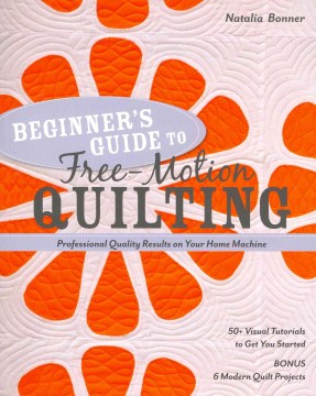 Beginner's Guide to Free-Motion Quilting - MPHOnline.com