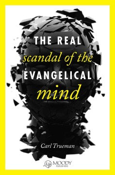 The Real Scandal of the Evangelical Mind - MPHOnline.com