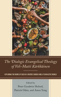 The Dialogic Evangelical Theology of Veli-matti Ksrkksinen - MPHOnline.com