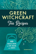 Green Witchcraft Tea Recipes - MPHOnline.com