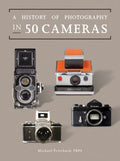 A History of Photography in 50 Cameras - MPHOnline.com