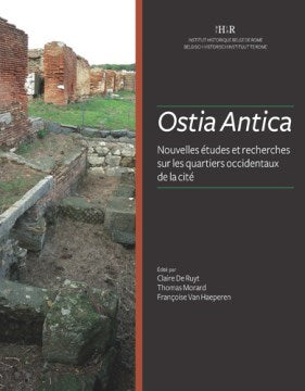 Ostia Antica, Nouvelles Etudes Et Recherces Sur Les Quartiers Occidentaux De La Cite - MPHOnline.com