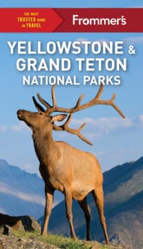 Frommer's Yellowstone and Grand Teton National Parks - MPHOnline.com