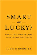 SMART OR LUCKY? HOW TECHNOLOGY LEADERS TURN CHANCE INTO SUCC - MPHOnline.com