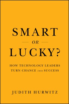 SMART OR LUCKY? HOW TECHNOLOGY LEADERS TURN CHANCE INTO SUCC - MPHOnline.com