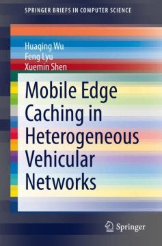 Mobile Edge Caching in Heterogeneous Vehicular Networks - MPHOnline.com