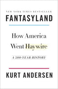 Fantasyland - How America Went Haywire: A 500-Year History - MPHOnline.com