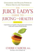 The Juice Lady's Guide To Juicing for Health - Unleashing the Healing Power of Whole Fruits and Vegetables  (1 Revised) - MPHOnline.com