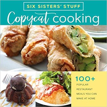 Six Sisters' Stuff Copycat Cooking - MPHOnline.com