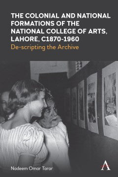 The Colonial and National Formations of the National College of Arts, Lahore, Circa 1870s to 1960s - MPHOnline.com