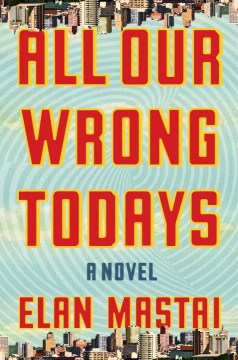 All Our Wrong Todays (Paperback) - MPHOnline.com
