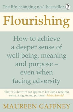 Flourishing - How to Achieve a Deeper Sense of Well-Being, Meaning and Purpose-Even When Facing Adversity - MPHOnline.com