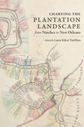 Charting the Plantation Landscape from Natchez to New Orleans - MPHOnline.com