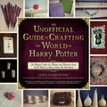 The Unofficial Guide to Crafting the World of Harry Potter - MPHOnline.com