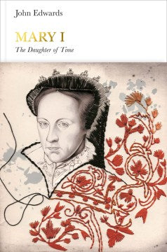 Mary I (Penguin Monarchs): The Daughter of Time - MPHOnline.com