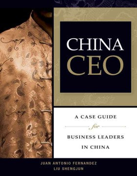 CHINA CEO:A CASE GUIDE FORBUSINESS LEADERS IN CHINA - MPHOnline.com