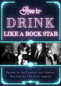 How to Drink Like a Rock Star - MPHOnline.com