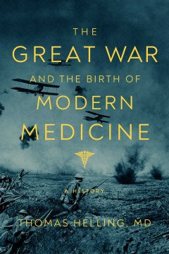 The Great War and the Birth of Modern Medicine - MPHOnline.com