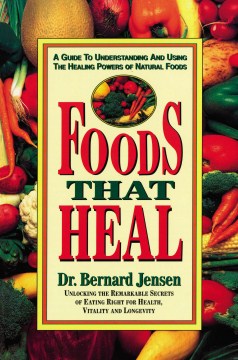 Foods That Heal - A Guide to Understanding and Using the Healing Powers of Natural Foods  (2 Revised) - MPHOnline.com