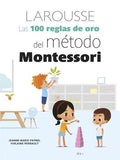 Las 100 reglas de oro del m?todo Montessori / The 100 Golden Rules of the Montessori Method - MPHOnline.com