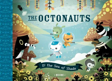 The Octonauts and the Sea of Shade - MPHOnline.com