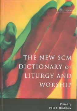 The New SCM Dictionary of Liturgy and Worship - MPHOnline.com