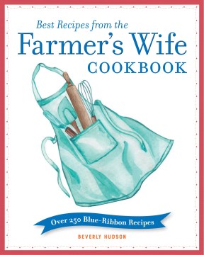 Best Recipes from the Farmer's Wife Cookbook - MPHOnline.com