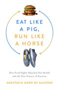 Eat Like a Pig, Run Like a Horse - MPHOnline.com