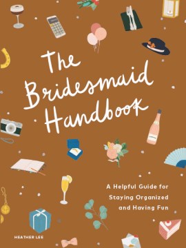 The Bridesmaid Handbook - A Helpful Guide for Staying Organized and Having Fun - MPHOnline.com