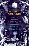 Foxfire, Wolfskin and Other Stories of Shapeshifting Women - MPHOnline.com