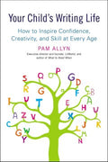 Your Child's Writing Life - How to Inspire Confidence, Creativity, and Skill at Every Age  (1) - MPHOnline.com