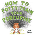 How to Potty Train Your Porcupine - MPHOnline.com