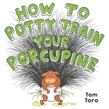 How to Potty Train Your Porcupine - MPHOnline.com