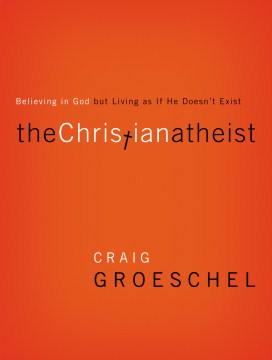 The Christian Atheist - Believing in God but Living As If He Doesn't Exist  (Reprint) - MPHOnline.com