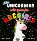 A los unicornios no les gustan los arco?ris / Unicorns Don't Love Rainbows - MPHOnline.com