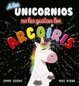 A los unicornios no les gustan los arco?ris / Unicorns Don't Love Rainbows - MPHOnline.com