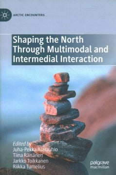 Shaping the North Through Multimodal and Intermedial Interaction - MPHOnline.com