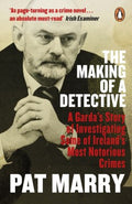 The Making of a Detective - A Garda's Story of Investigating Some of Ireland's Most Notorious Crimes - MPHOnline.com