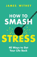 How To Smash Stress: 40 Ways to Get Your Life Back - MPHOnline.com